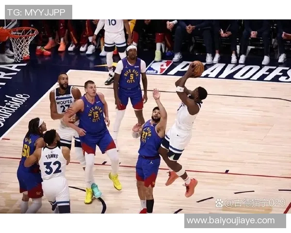 森林狼迎战掘金 激烈对决展现季后赛争夺精彩看点 森林狼迎战掘金 激烈对决展现季后赛争夺精彩看点